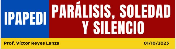 PARÁLISIS, SOLEDAD Y SILENCIO